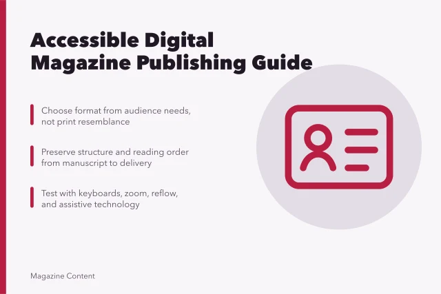 Guide to accessible digital magazine formats, structure, and testing. Digital magazine accessibility: a practical publishing guide