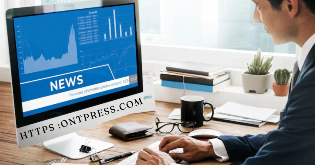 https :ontpress.com – Your Trusted Source for Insightful News