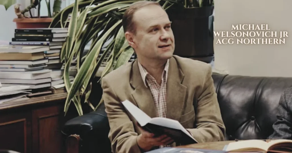 Michael Welsonovich Jr ACG Northern: A Legacy of Leadership