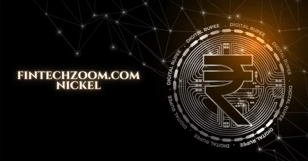 Fintechzoom.com Nickel: Tracking Market Trends and Insights