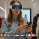 FintechZoom.com Lifestyle: Redefining Modern Life & Fashion