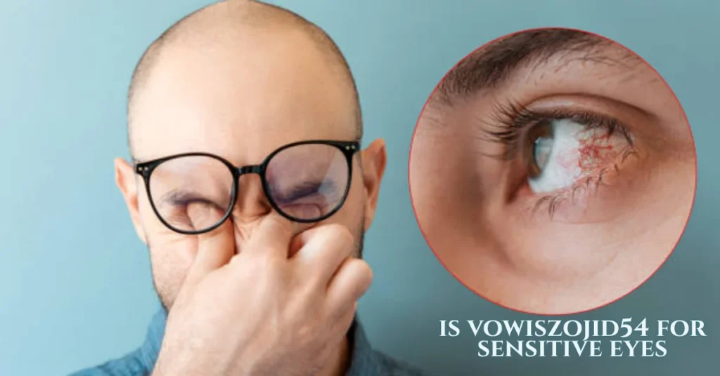 is vowiszojid54 for sensitive eyes